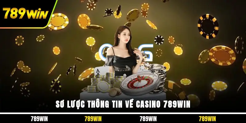 Sơ lược thông tin về casino 789WIN
